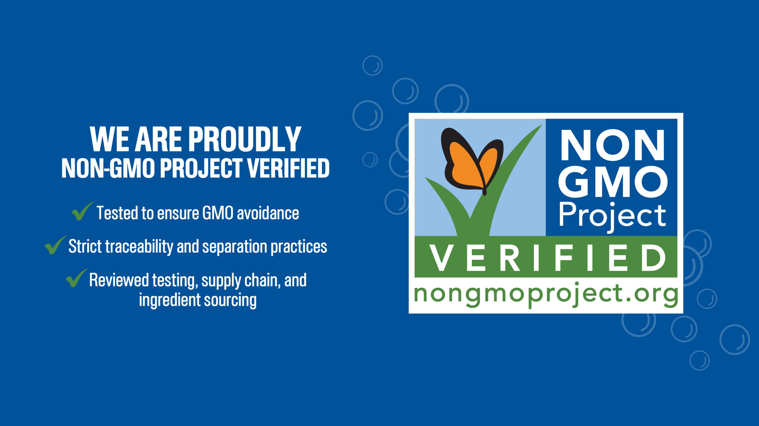 We are proudly Non-GMO Project Verified